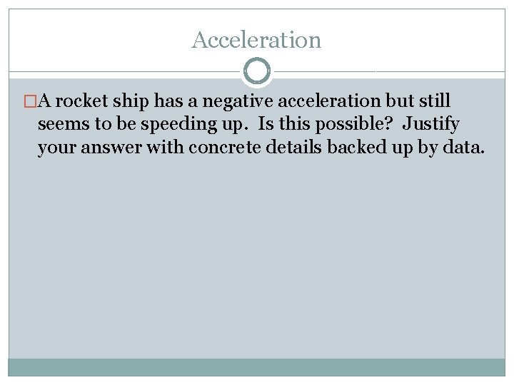 Acceleration �A rocket ship has a negative acceleration but still seems to be speeding Acceleration �A rocket ship has a negative acceleration but still seems to be speeding
