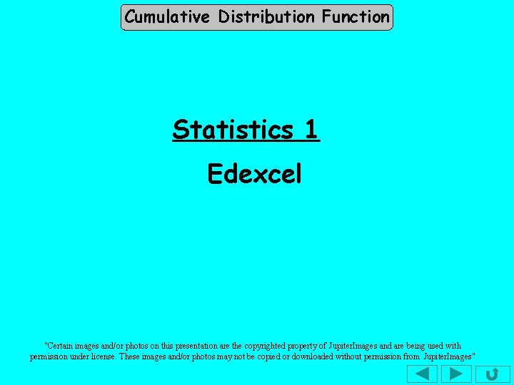 Cumulative Distribution Function Statistics 1 Edexcel "Certain images and/or photos on this presentation are Cumulative Distribution Function Statistics 1 Edexcel "Certain images and/or photos on this presentation are
