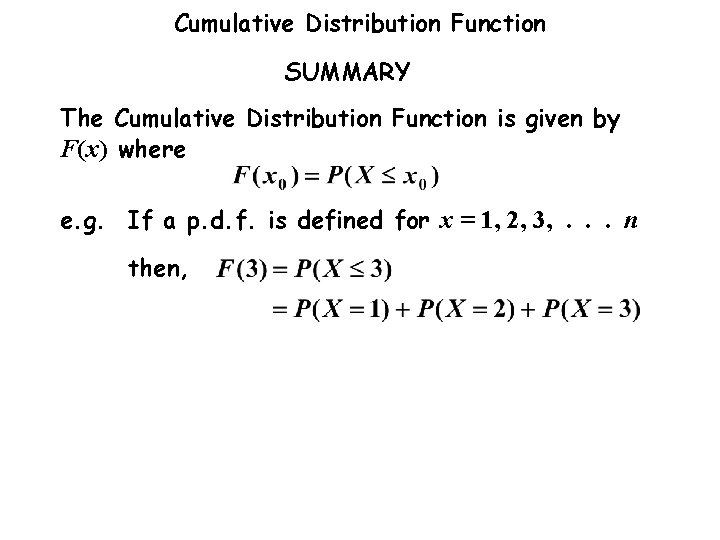 Cumulative Distribution Function SUMMARY The Cumulative Distribution Function is given by F(x) where e. Cumulative Distribution Function SUMMARY The Cumulative Distribution Function is given by F(x) where e.