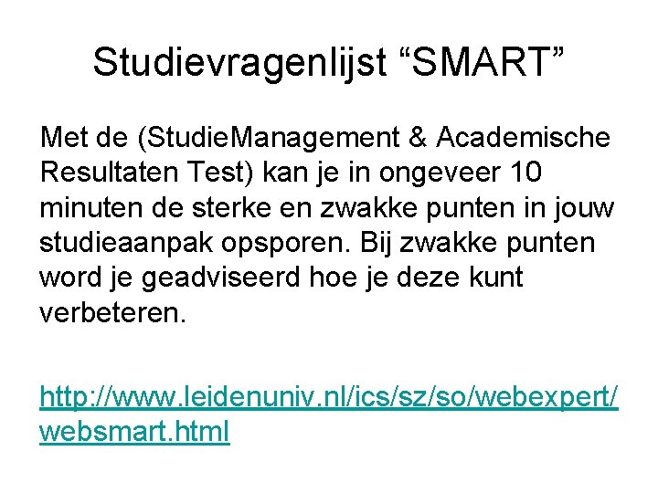 Studievragenlijst “SMART” Met de (Studie. Management & Academische Resultaten Test) kan je in ongeveer