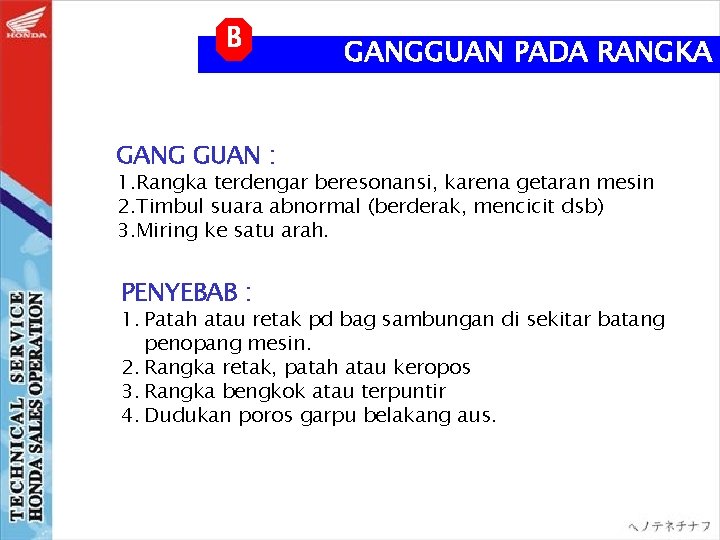 B GANGGUAN PADA RANGKA GANG GUAN : 1. Rangka terdengar beresonansi, karena getaran mesin