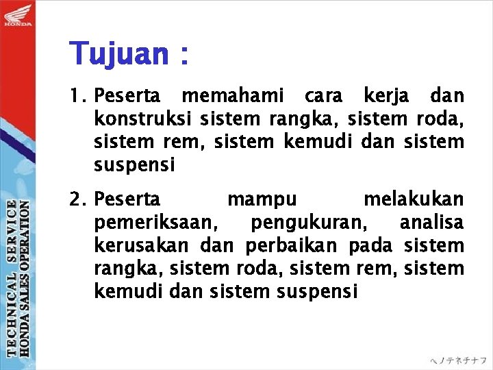 Tujuan : 1. Peserta memahami cara kerja dan konstruksi sistem rangka, sistem roda, sistem