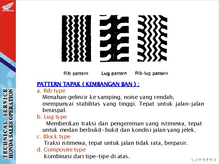 PATTERN TAPAK ( KEMBANGAN BAN ) : a. Rib type Menahan gelincir ke samping,