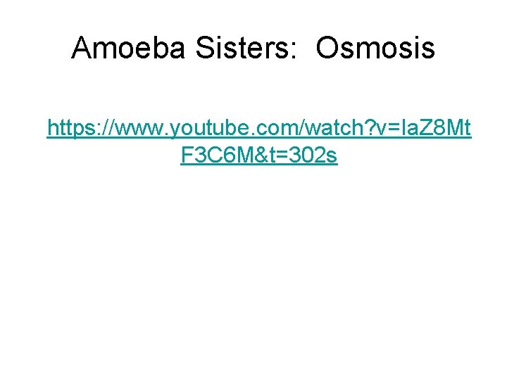 Amoeba Sisters: Osmosis https: //www. youtube. com/watch? v=Ia. Z 8 Mt F 3 C Amoeba Sisters: Osmosis https: //www. youtube. com/watch? v=Ia. Z 8 Mt F 3 C