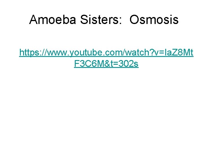 Amoeba Sisters: Osmosis https: //www. youtube. com/watch? v=Ia. Z 8 Mt F 3 C
