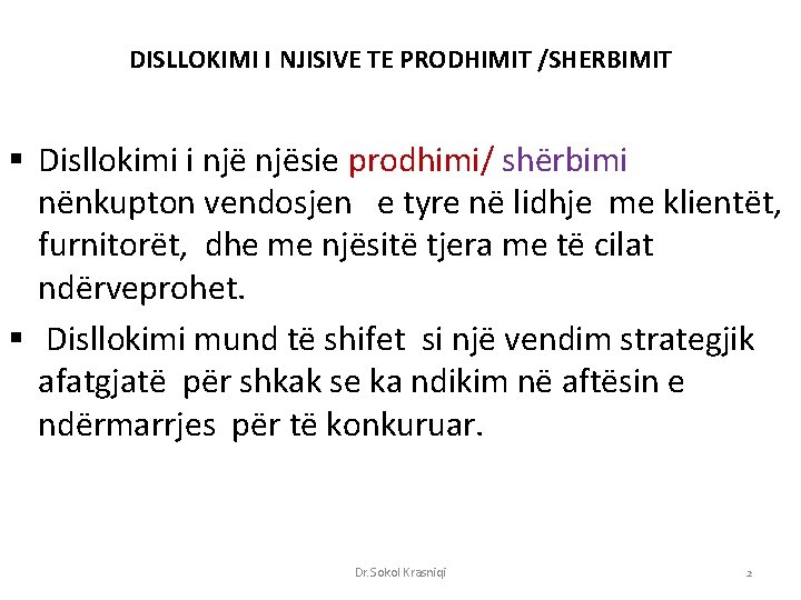 DISLLOKIMI I NJISIVE TE PRODHIMIT /SHERBIMIT § Disllokimi i njësie prodhimi/ shërbimi nënkupton vendosjen