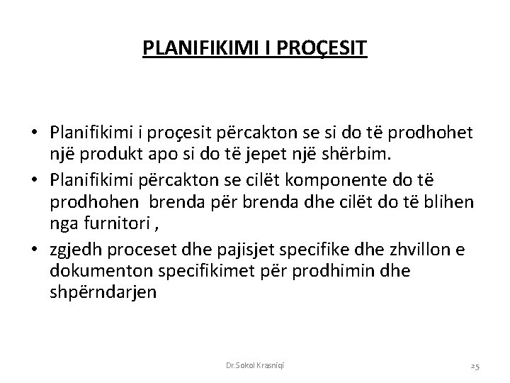 PLANIFIKIMI I PROÇESIT • Planifikimi i proçesit përcakton se si do të prodhohet një