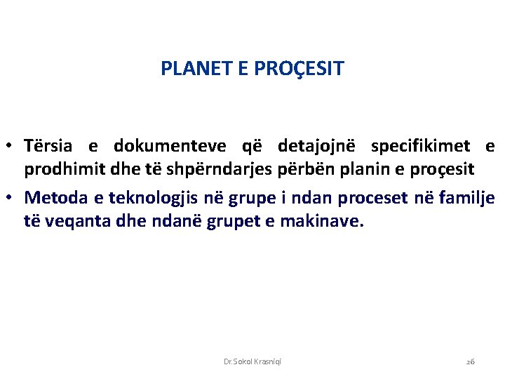 PLANET E PROÇESIT • Tërsia e dokumenteve që detajojnë specifikimet e prodhimit dhe të