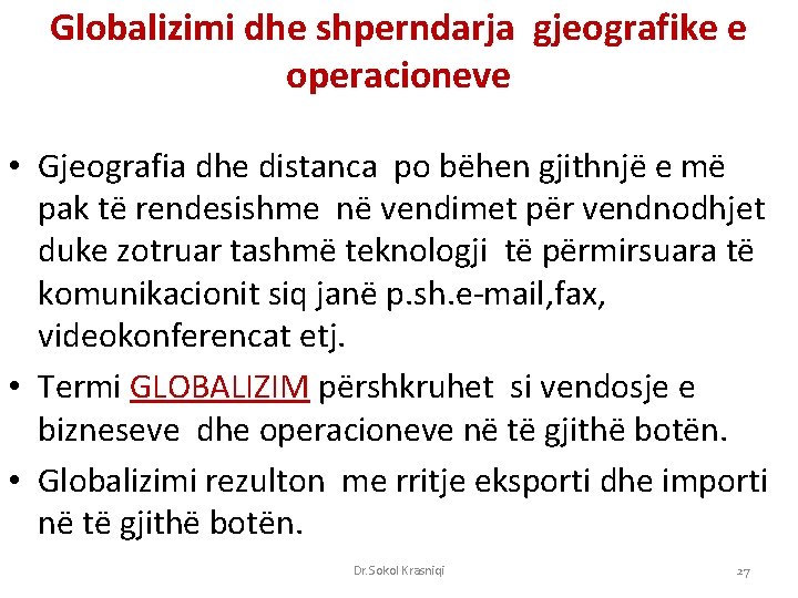 Globalizimi dhe shperndarja gjeografike e operacioneve • Gjeografia dhe distanca po bëhen gjithnjë e