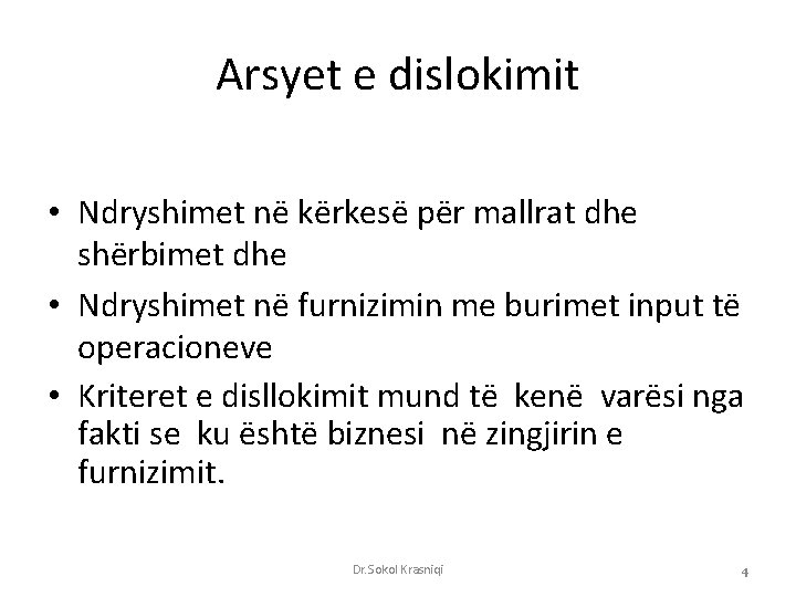 Arsyet e dislokimit • Ndryshimet në kërkesë për mallrat dhe shërbimet dhe • Ndryshimet