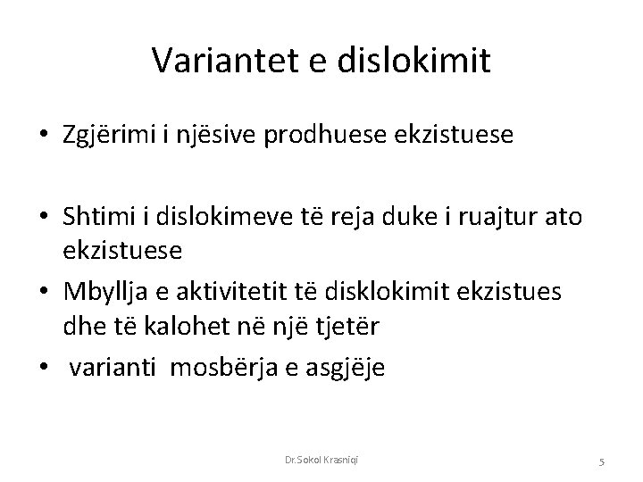 Variantet e dislokimit • Zgjërimi i njësive prodhuese ekzistuese • Shtimi i dislokimeve të