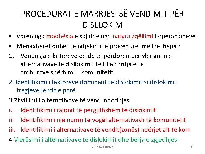 PROCEDURAT E MARRJES SË VENDIMIT PËR DISLLOKIM • Varen nga madhësia e saj dhe