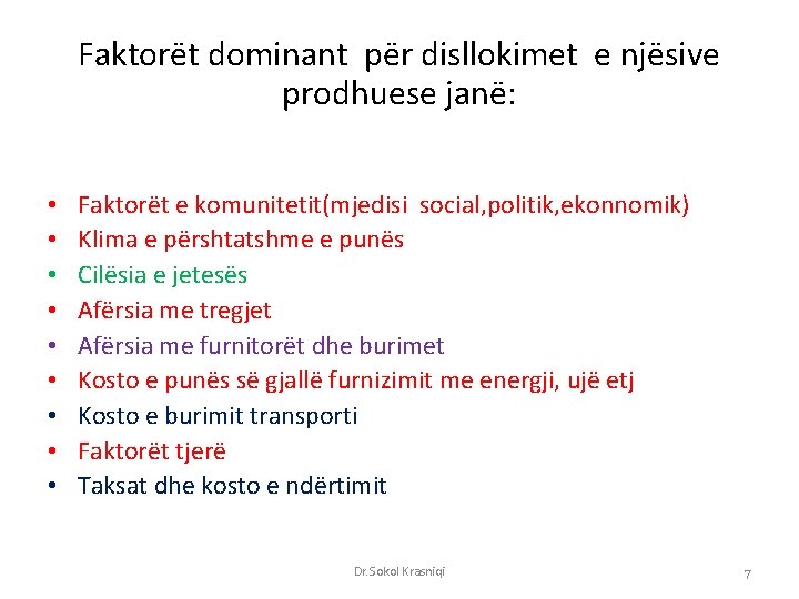 Faktorët dominant për disllokimet e njësive prodhuese janë: • • • Faktorët e komunitetit(mjedisi