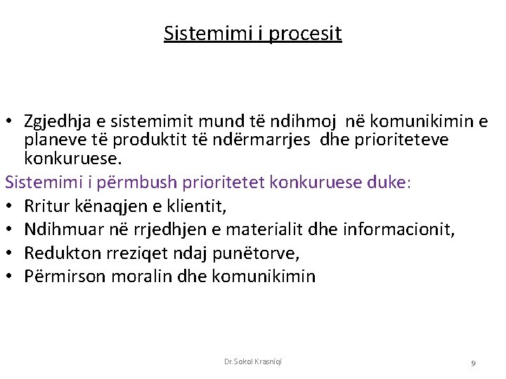 Sistemimi i procesit • Zgjedhja e sistemimit mund të ndihmoj në komunikimin e planeve