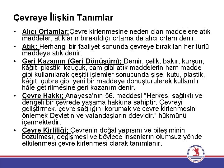 Çevreye İlişkin Tanımlar • Alıcı Ortamlar; Çevre kirlenmesine neden olan maddelere atık maddeler, atıkların