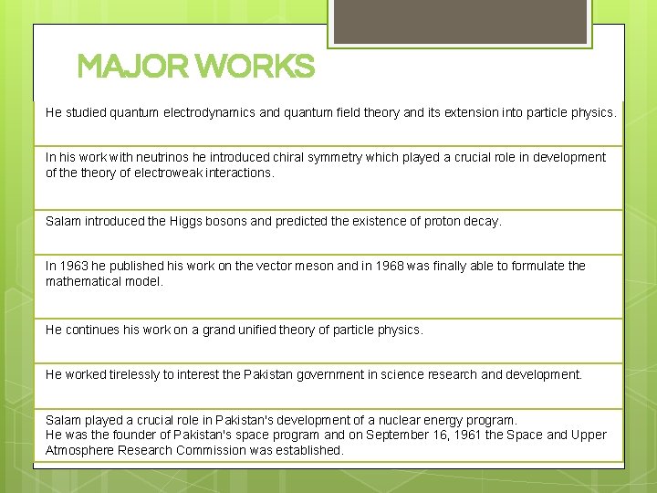 MAJOR WORKS He studied quantum electrodynamics and quantum field theory and its extension into