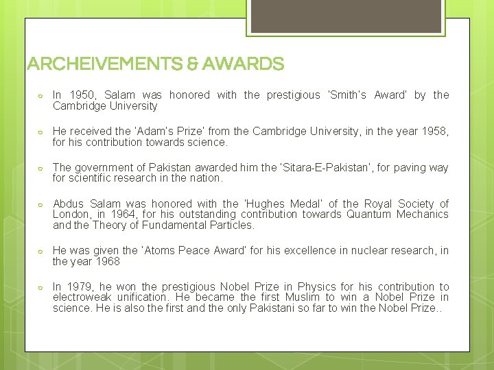 ARCHEIVEMENTS & AWARDS ○ In 1950, Salam was honored with the prestigious ‘Smith’s Award’