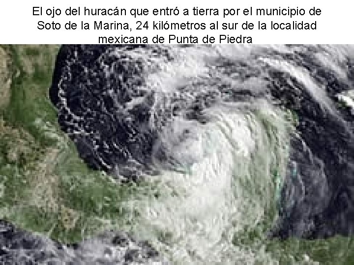 El ojo del huracán que entró a tierra por el municipio de Soto de