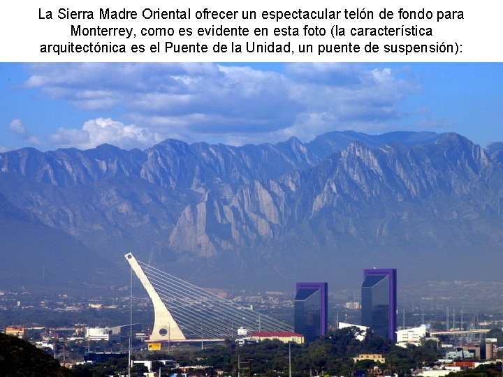 La Sierra Madre Oriental ofrecer un espectacular telón de fondo para Monterrey, como es