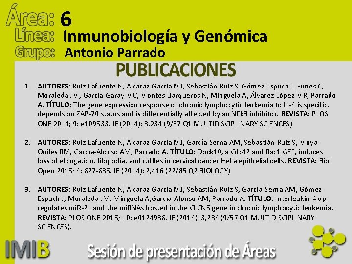 6 Inmunobiología y Genómica Antonio Parrado 1. AUTORES: Ruiz-Lafuente N, Alcaraz-García MJ, Sebastián-Ruiz S,