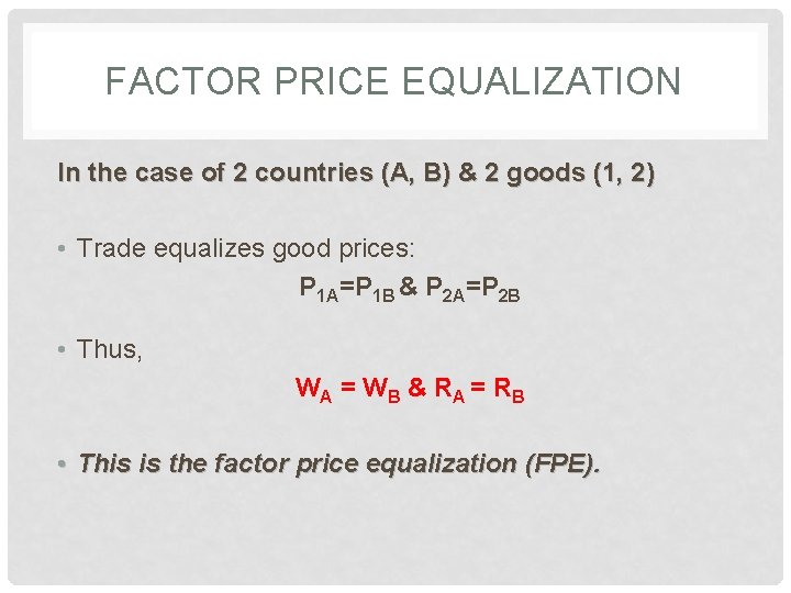 FACTOR PRICE EQUALIZATION In the case of 2 countries (A, B) & 2 goods