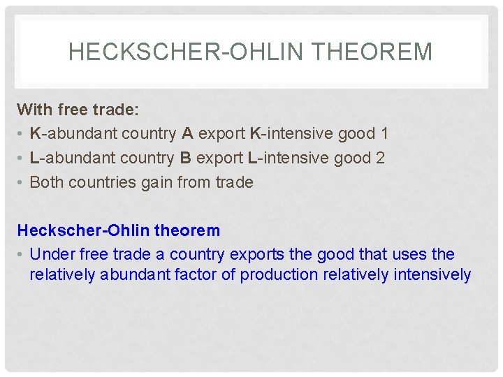HECKSCHER-OHLIN THEOREM With free trade: • K-abundant country A export K-intensive good 1 •
