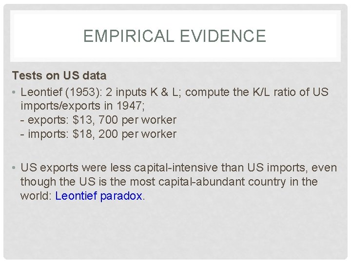 EMPIRICAL EVIDENCE Tests on US data • Leontief (1953): 2 inputs K & L;