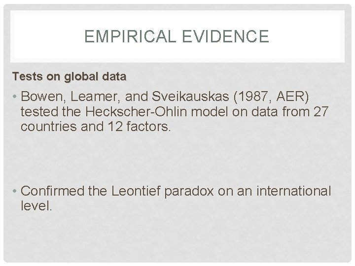 EMPIRICAL EVIDENCE Tests on global data • Bowen, Leamer, and Sveikauskas (1987, AER) tested