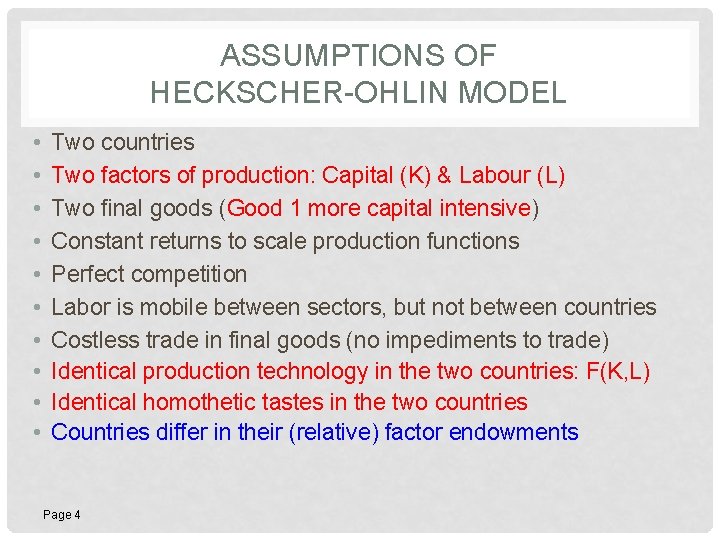 ASSUMPTIONS OF HECKSCHER-OHLIN MODEL • • • Two countries Two factors of production: Capital