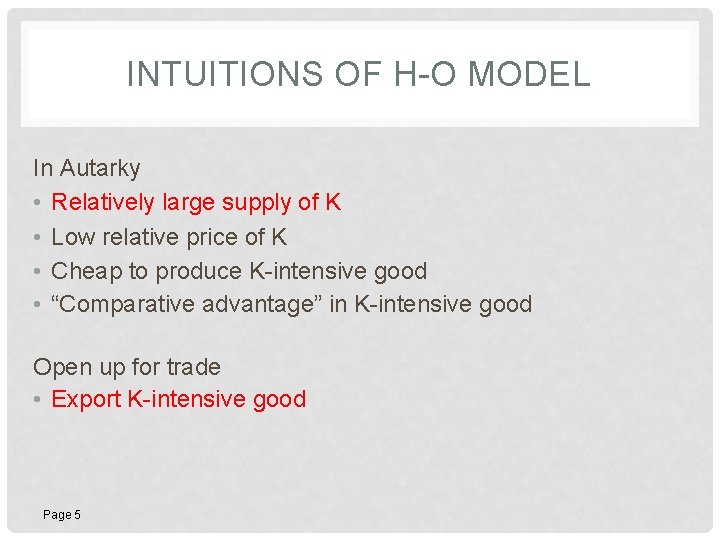 INTUITIONS OF H-O MODEL In Autarky • Relatively large supply of K • Low