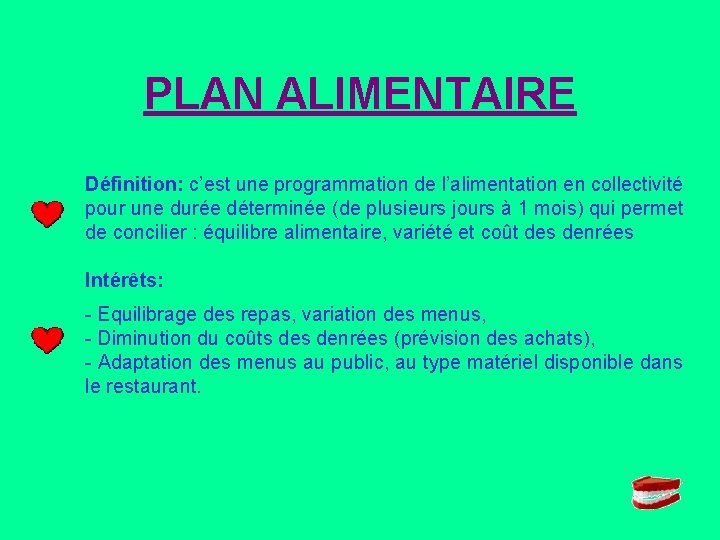 PLAN ALIMENTAIRE Définition: c’est une programmation de l’alimentation en collectivité pour une durée déterminée