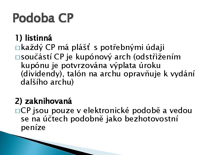 Podoba CP 1) listinná � každý CP má plášť s potřebnými údaji � součástí