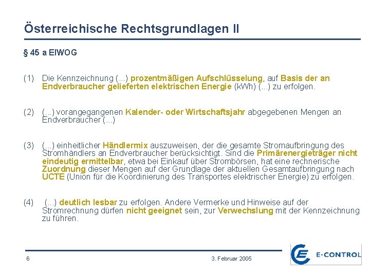 Österreichische Rechtsgrundlagen II § 45 a El. WOG (1) Die Kennzeichnung (. . .