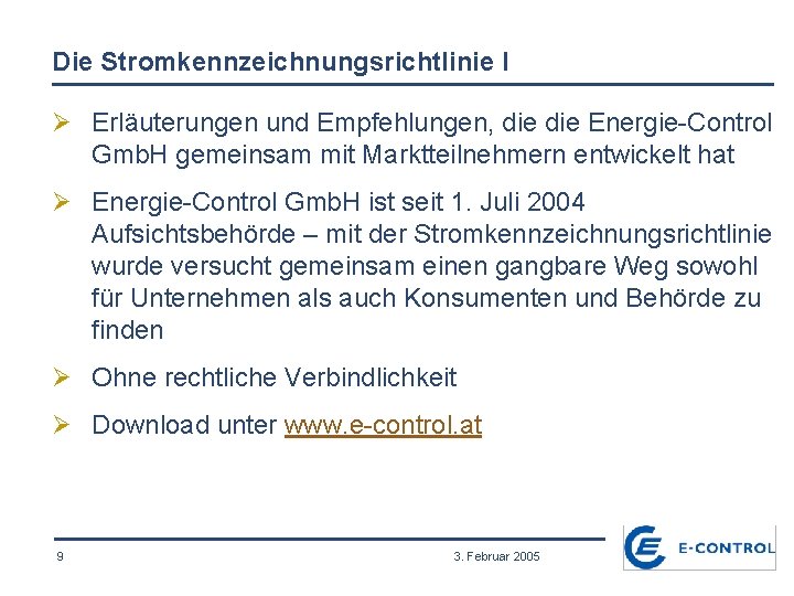 Die Stromkennzeichnungsrichtlinie I Ø Erläuterungen und Empfehlungen, die Energie-Control Gmb. H gemeinsam mit Marktteilnehmern