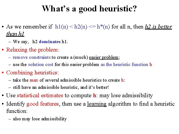 What’s a good heuristic? • As we remember if h 1(n) < h 2(n)