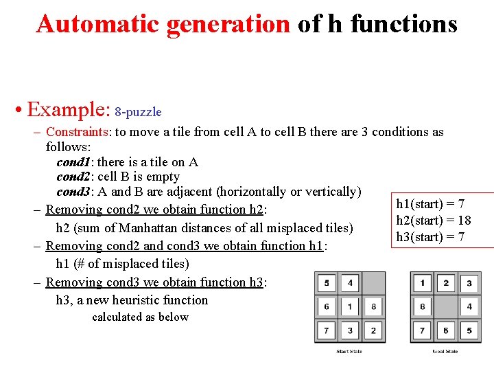 Automatic generation of h functions • Example: 8 -puzzle – Constraints: to move a