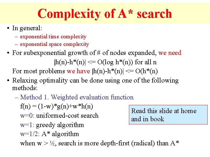 Complexity of A* search • In general: – exponential time complexity – exponential space