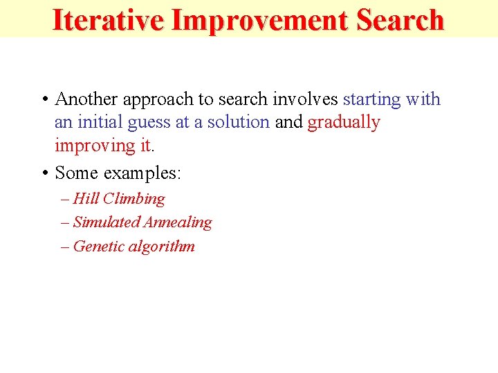 Iterative Improvement Search • Another approach to search involves starting with an initial guess