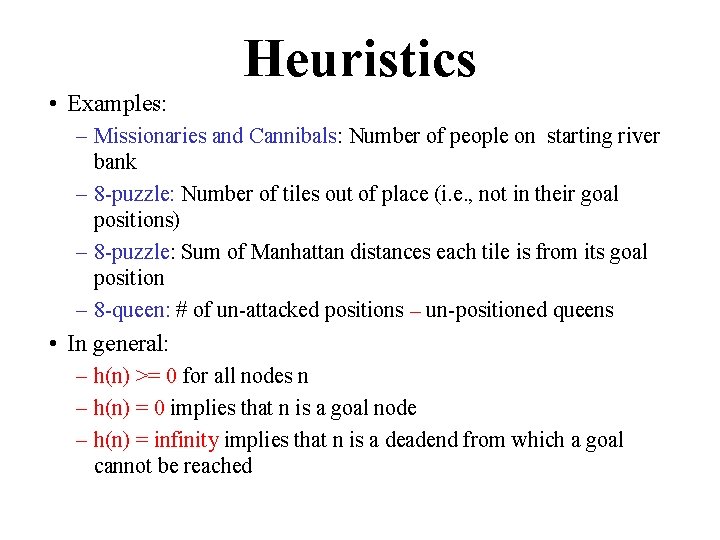 Heuristics • Examples: – Missionaries and Cannibals: Number of people on starting river bank