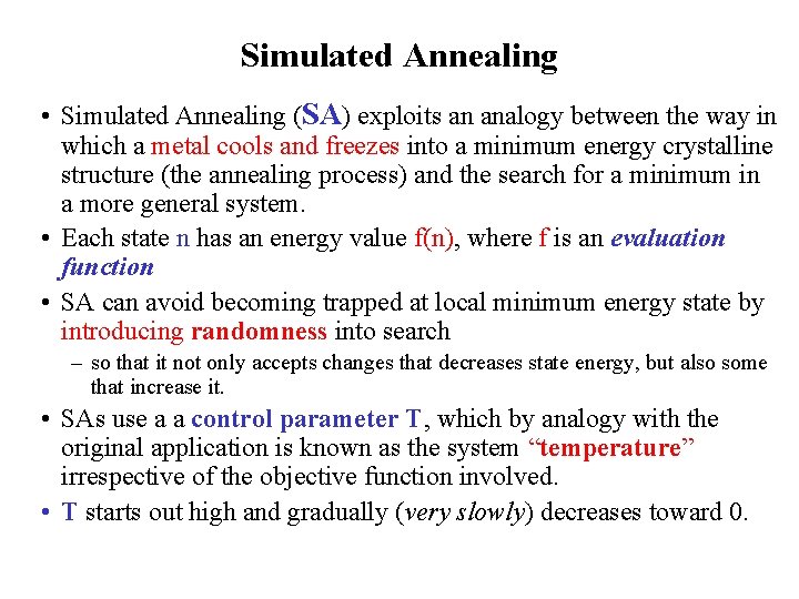 Simulated Annealing • Simulated Annealing (SA) exploits an analogy between the way in which