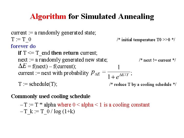 Algorithm for Simulated Annealing current : = a randomly generated state; T : =