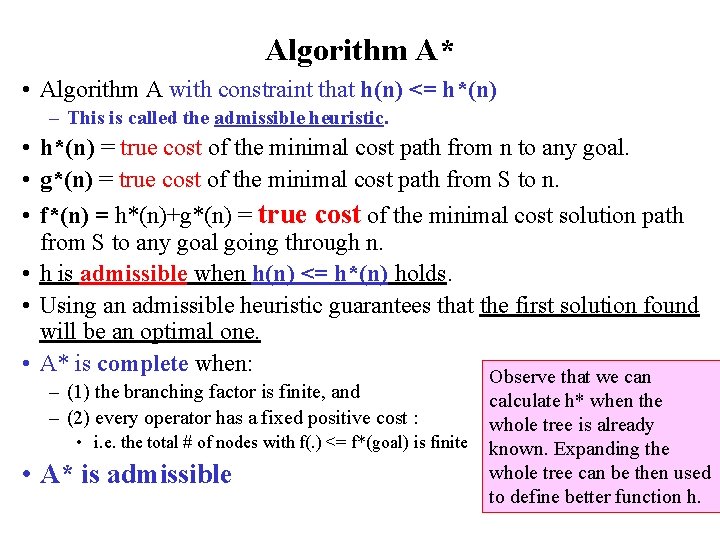 Algorithm A* • Algorithm A with constraint that h(n) <= h*(n) – This is