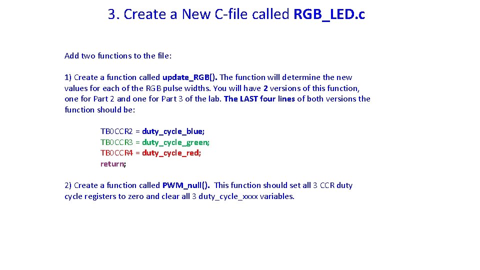 3. Create a New C-file called RGB_LED. c Add two functions to the file: