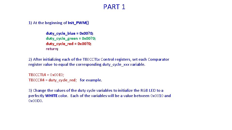 PART 1 1) At the beginning of Init_PWM() duty_cycle_blue = 0 x 00? 0;