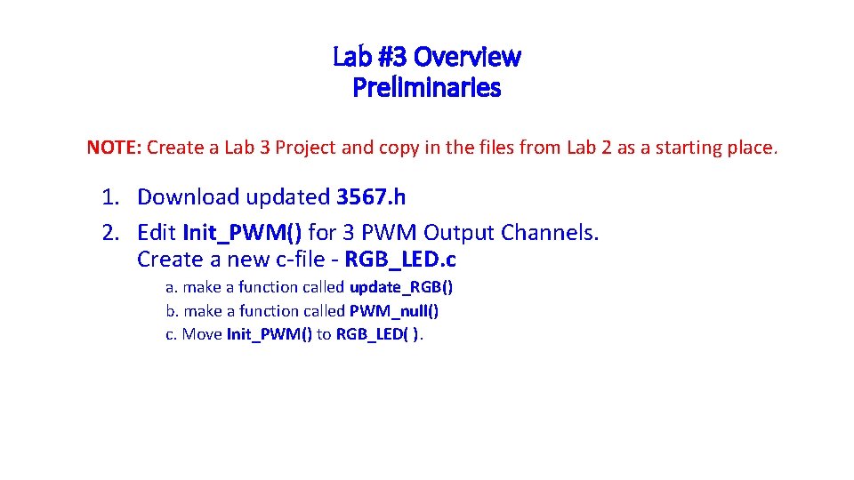 Lab #3 Overview Preliminaries NOTE: Create a Lab 3 Project and copy in the