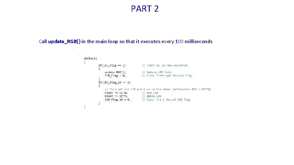 PART 2 Call update_RGB() in the main loop so that it executes every 100