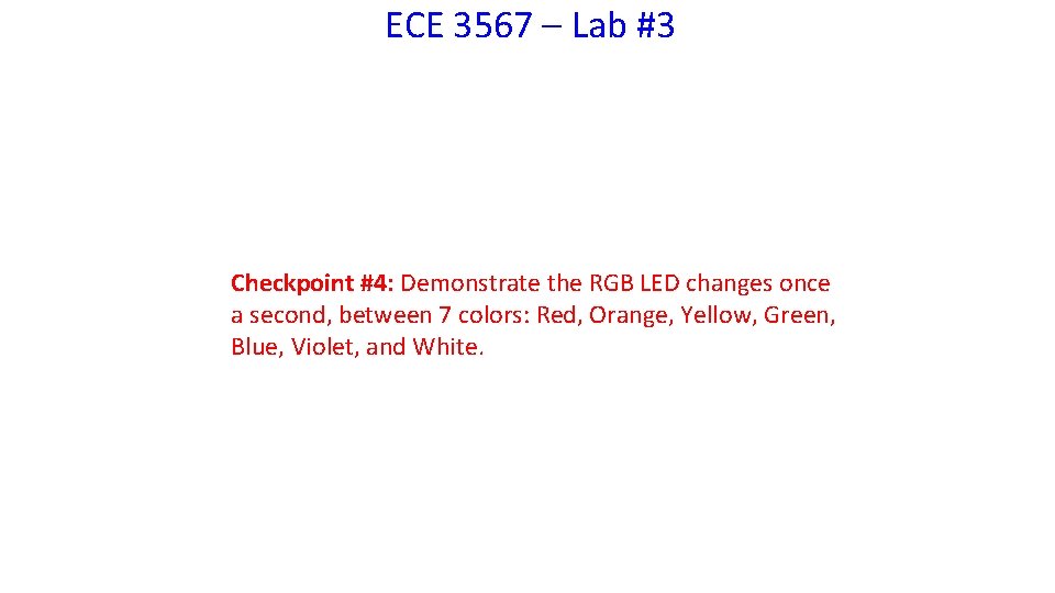 ECE 3567 – Lab #3 Checkpoint #4: Demonstrate the RGB LED changes once a
