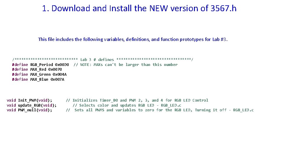 1. Download and Install the NEW version of 3567. h This file includes the