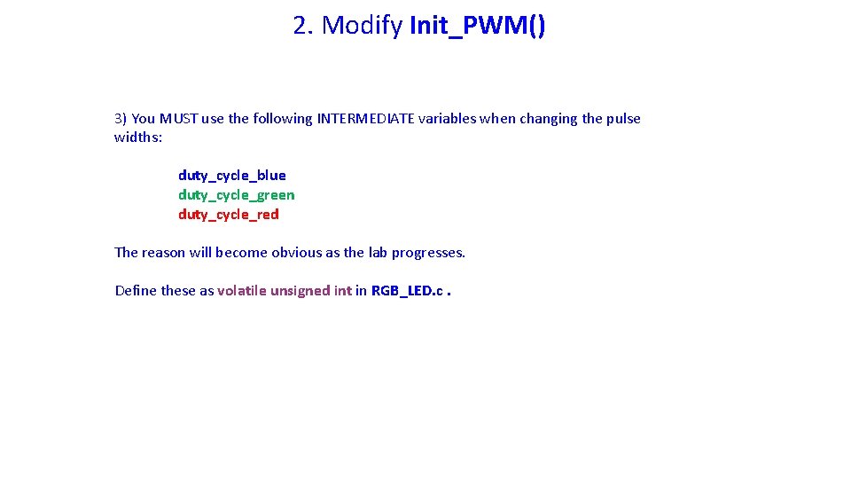 2. Modify Init_PWM() 3) You MUST use the following INTERMEDIATE variables when changing the
