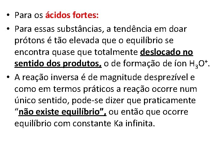  • Para os ácidos fortes: • Para essas substâncias, a tendência em doar